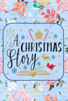 A Christmas Story: Pretty Christmas Journal Planner For Women To Write In 6 x 9 inches, 100 pages, cream interior, glossy cover