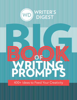 Paperback Writer's Digest Big Book of Writing Prompts: 400+ Ideas to Feed Your Creativity Book