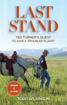 Hardcover Last Stand: Ted Turner's Quest to Save a Troubled Planet Book
