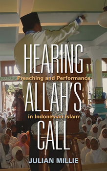 Hardcover Hearing Allah's Call: Preaching and Performance in Indonesian Islam Book