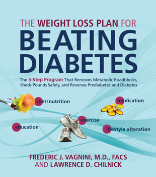 Paperback The Weight Loss Plan for Beating Diabetes: The 5-Step Program That Removes Metabolic Roadblocks, Sheds Pounds Safely, and Reverses Prediabetes and Dia Book