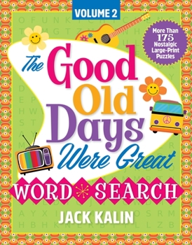 Paperback The Good Old Days Were Great Word Search: Volume 2: More Than 175 Nostalgic Large-Print Puzzles from the 1960s! Book