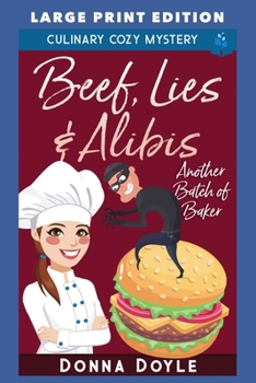 Beef, Lies & Alibis: LARGE PRINT EDITION (Another Batch of Baker Cozy Mysteries LARGE PRINT)