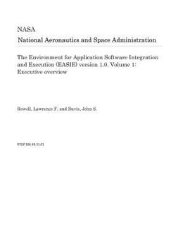 Paperback The Environment for Application Software Integration and Execution (Easie) Version 1.0. Volume 1: Executive Overview Book