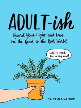 Paperback Adult-Ish: Record Your Highs and Lows on the Road to the Real World Book