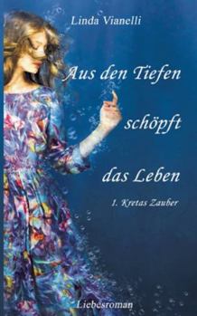 Paperback Aus den Tiefen schöpft das Leben: Kretas Zauber [German] Book