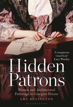 Paperback Hidden Patrons: Women and Architectural Patronage in Georgian Britain Book
