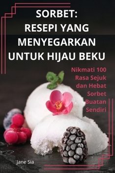 Sorbet: Resepi Yang Menyegarkan Untuk Hijau Beku