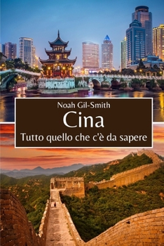 Cina: Tutto quello che c'è da sapere (Italian Edition)