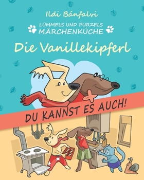 Paperback Lümmels und Purzels Märchenküche: Die Vanillekipferl [German] Book