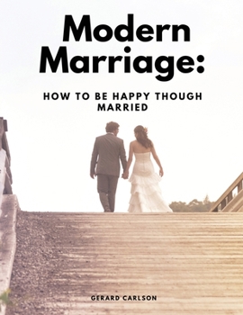 Paperback Modern Marriage: How To Be Happy Though Married Book