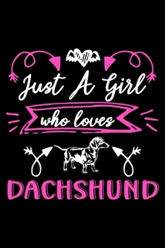 Paperback Just a girl who loves Dachshund: Cute Dachshund lovers notebook journal or dairy - Dachshund Dog owner appreciation gift - Lined Notebook Journal (6"x Book