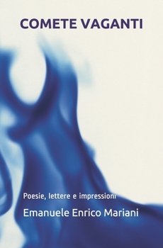 Paperback Comete vaganti: Poesie, lettere e impressioni [Italian] Book
