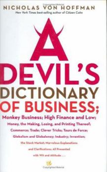 Hardcover A Devil's Dictionary of Business: Monkey Business; High Finance and Low; Money, the Making, Losing, and Printing Thereof; Commerce, Trade; Cleve Book