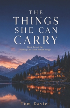 The Things She Can Carry (Nothing Less Than Herself)