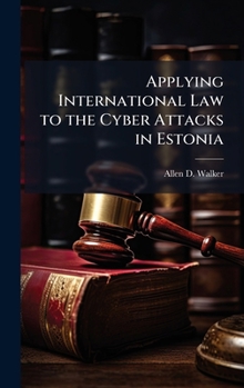 Applying International Law to the Cyber Attacks in Estonia