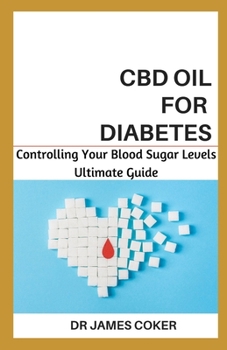 Paperback CBD Oil for Diabetes: Controlling Your Blood Sugar Level Book