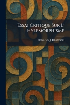 Essai Critique Sur L' Hylemorphisme (French Edition)