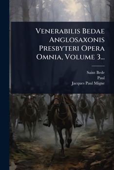 Paperback Venerabilis Bedae Anglosaxonis Presbyteri Opera Omnia, Volume 3... [Latin] Book