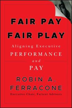 Hardcover Fair Pay, Fair Play: Aligning Executive Performance and Pay Book