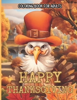 Paperback Happy Thanksgiving Coloring Book For Adults: Autumn vibes Fun and Relaxing Design Thanksgiving Coloring Book for Adults Meditation and Relaxation l me [Large Print] Book