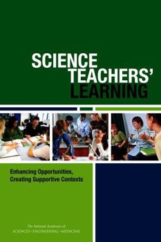 Paperback Science Teachers' Learning: Enhancing Opportunities, Creating Supportive Contexts Book