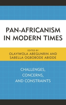 Hardcover Pan-Africanism in Modern Times: Challenges, Concerns, and Constraints Book