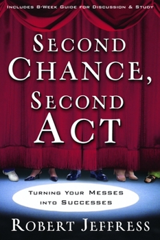 Paperback Second Chance, Second Act: Turning Your Messes into Successes Book