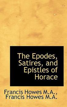 Paperback The Epodes, Satires, and Epistles of Horace Book