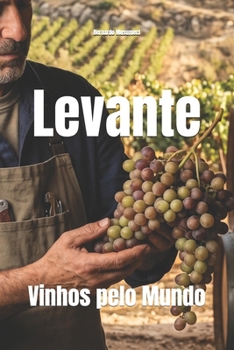 Levante: Vinhos pelo Mundo (Wines of the World) (Portuguese Edition)