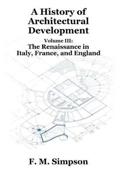 Paperback A History of Architectural Development Vol. III: The Renaissance in Italy, France, and England Book