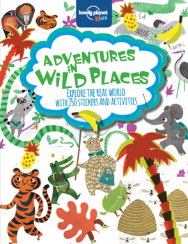 Paperback Lonely Planet Kids Adventures in Wild Places, Activities and Sticker Books Book