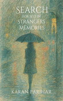 Search For Self In Strangers' Memories - Collection of Poems