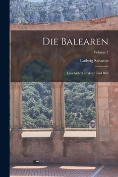 Paperback Die Balearen: Geschildert in Wort Und Bild; Volume 2 Book