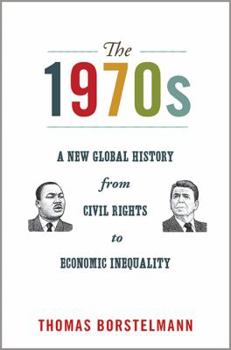 Paperback The 1970s: A New Global History from Civil Rights to Economic Inequality Book