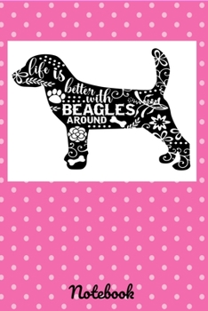 Paperback Life is Better with Beagles Around Notebook: Pretty Dog Journals. This is a Beagle Dog for Animal Lovers. A 6x9, 120 Lined Pages Notebook. Pink Book
