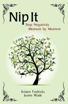 Paperback Nip It: Stop Negativity Moment by Moment Book