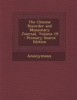 Paperback The Chinese Recorder and Missionary Journal, Volume 19 - Primary Source Edition Book