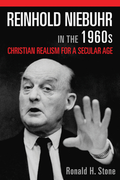 Paperback Reinhold Niebuhr in the 1960s: Christian Realism for a Secular Age Book