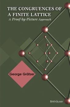 Hardcover The Congruences of a Finite Lattice: A Proof-by-Picture Approach Book