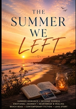 The Summer We Left: A Heartfelt Summer Novel of Love, Friendship, Family Secrets, and Second Chances