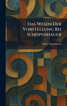 Hardcover Das Wesen Der Vorstellung Bei Schopenhauer [German] Book