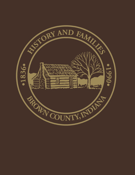 Brown County, Indiana: History and families, 1836-1990