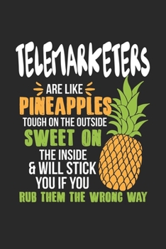 Telemarketers Are Like Pineapples. Tough On The Outside Sweet On The Inside: Telemarketer. Graph Paper Composition Notebook to Take Notes at Work. Grid, Squared, Quad Ruled. Bullet Point Diary, To-Do-