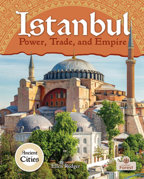 Istanbul: Power, Trade, and Empire (Ancient Cities)