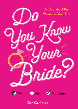 Paperback Do You Know Your Bride?: A Quiz about the Woman in Your Life Book