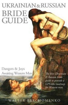 Paperback Ukrainian & Russian Bride Guide: Dangers & Joys Awaiting Western Men Book