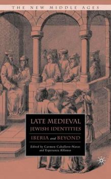 Hardcover Late Medieval Jewish Identities: Iberia and Beyond Book