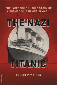 Hardcover The Nazi Titanic: The Incredible Untold Story of a Doomed Ship in World War II Book