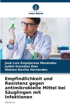 Paperback Empfindlichkeit und Resistenz gegen antimikrobielle Mittel bei Säuglingen mit Infektionen [German] Book